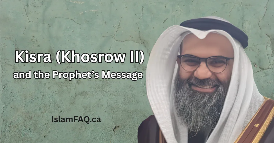 Kisra (Khosrow II) and the Prophet’s Message