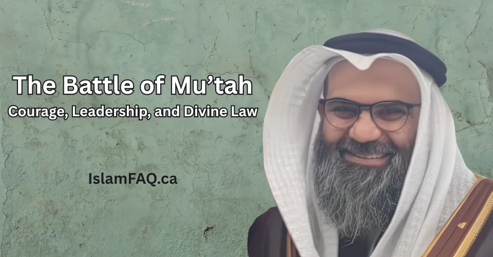 The Battle of Mu’tah: Courage, Leadership, and Divine Law