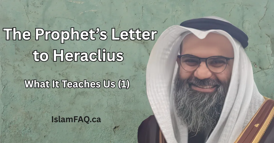 The Prophet’s Letter to Heraclius and What It Teaches Us (1)