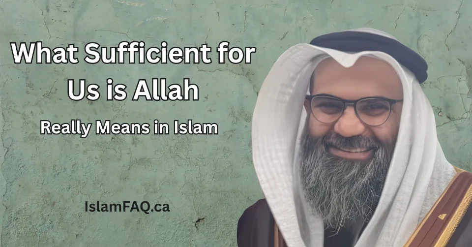 What Sufficient for Us is Allah Really Means in Islam